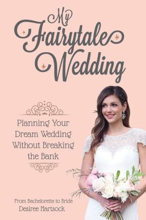 My Fairytale Wedding: Planning Your Dream Wedding Without Breaking the Bank