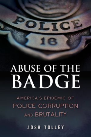Abuse of the Badge: America's Epidemic of Police Corruption and Brutality
