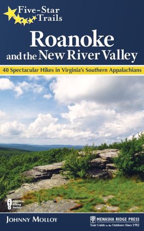 Five-Star Trails: Roanoke and the New River Valley: A Guide to the Southwest Virginia's Most Beautiful Hikes