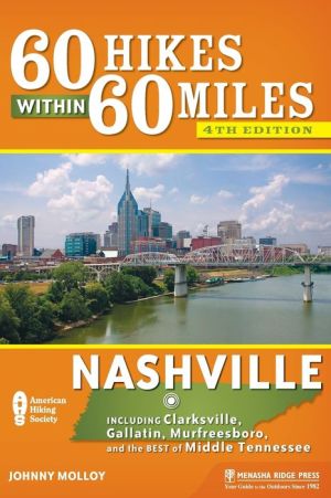 60 Hikes Within 60 Miles: Nashville: Including Clarksville, Gallatin, and Murfreesboro