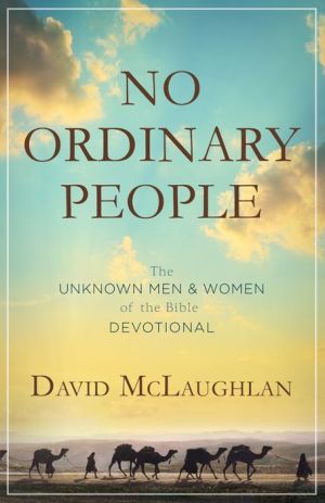 No Ordinary People: The Unknown Men and Women of the Bible Devotional