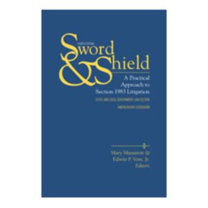 Sword and Shield: A Practical Approach to Section 1983 Litigation