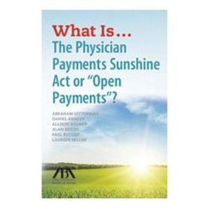 What Is...The Physician Payments Sunshine Act or