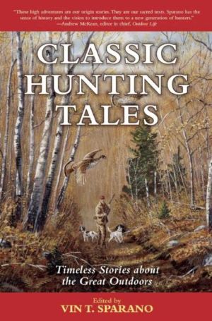 Classic Hunting Tales: Timeless Stories about the Great Outdoors