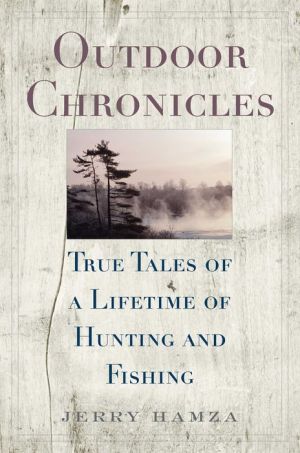 Outdoor Chronicles: True Tales of a Lifetime of Hunting and Fishing