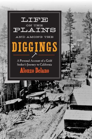 Life on the Plains and among the Diggings: A Personal Account of a Gold Seeker's Journey to California