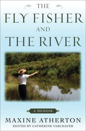 The Fly Fisher and the River: A Memoir