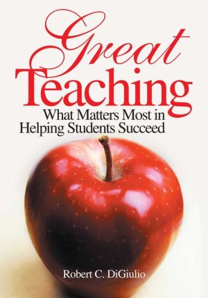 Great Teaching: What Matters Most in Helping Students Succeed