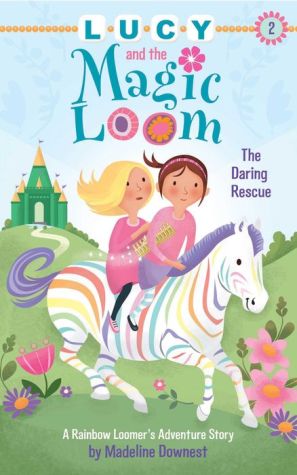 Lucy and the Magic Loom: The Daring Rescue: A Rainbow Loomer's Adventure Story