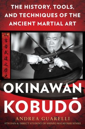 Okinawan Kobudo: The History, Tools, and Techniques of the Ancient Martial Art