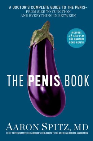 Book The Penis Book: A Doctor's Complete Guide to the Penis-From Size to Function and Everything in Between