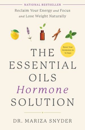 Download free kindle books for mac The Essential Oils Hormone Solution: Reclaim Your Energy and Focus and Lose Weight Naturally  RTF PDF by Mariza Snyder (English Edition)