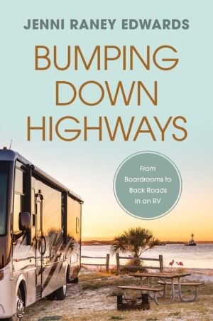 Bumping Down Highways: From Boardrooms to Back Roads in an RV