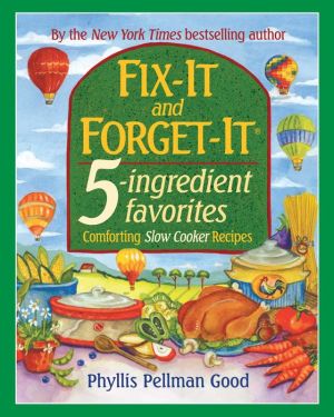 Fix-It and Forget-It 5-Ingredient Favorites: Comforting Slow-Cooker Recipes, Revised and Updated