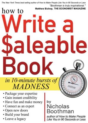 How to Write a Saleable Book: In 10-Minute Bursts of Madness