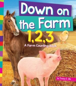 Down on the Farm 1,2,3: A Farm Counting Book