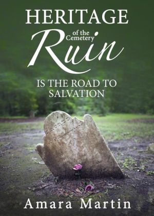 Heritage of the Cemetery: Ruin is the road to Salvation