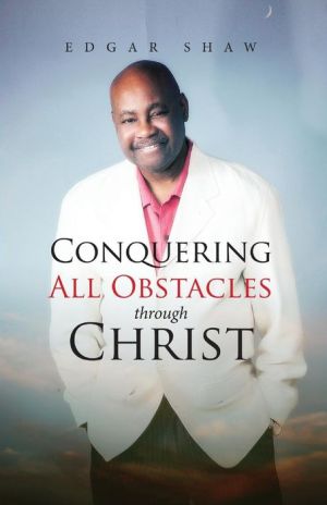 Conquering All Obstacles Through Christ