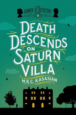 Death Descends on Saturn Villa: The Gower Street Detective: Book 3