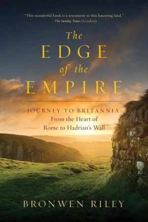 The Edge of the Empire: A Journey to Britannia: From the Heart of Rome to Hadrian's Wall