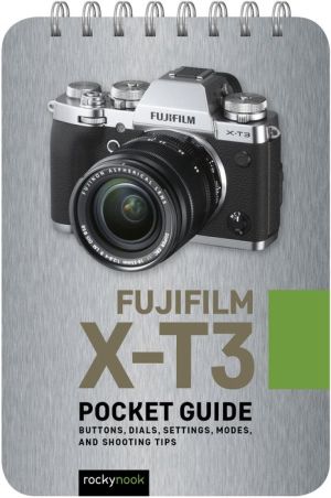 Book Fujifilm X-T3: Pocket Guide: Buttons, Dials, Settings, Modes, and Shooting Tips