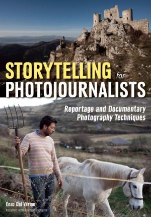 Storytelling for Photojournalists: Reportage and Documentary Photography Techniques