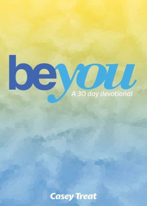 Be You: A 30 day devotional