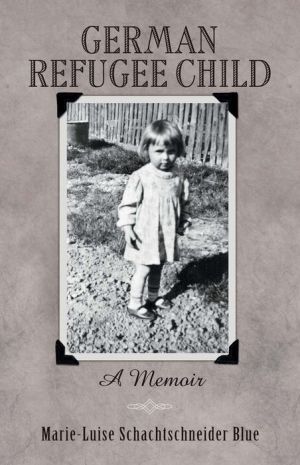 German Refugee Child: A Memoir