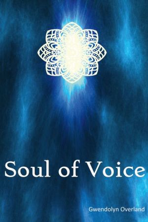 Soul of Voice: How to Fully Step into the Truth of Your Voice