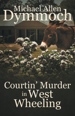 Courtin' Murder in West Wheeling
