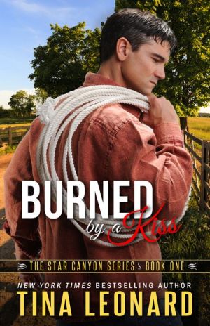 Burned by a Kiss: The Star Canyon Series - Book One