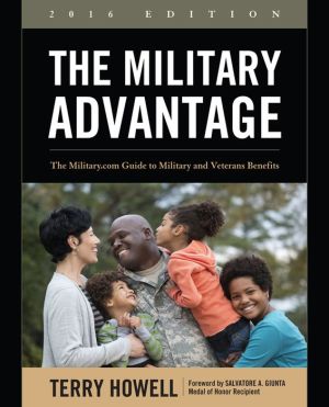 The Military Advantage, 2016 Edition: The Military.com Guide to Military and Veterans Benefits