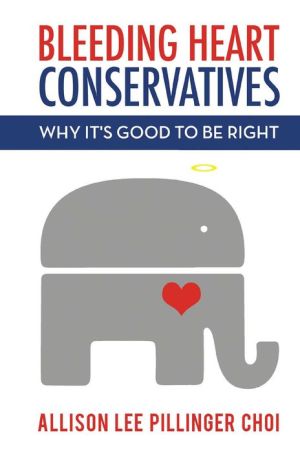 Bleeding Heart Conservatives: Why It's Good to Be Right