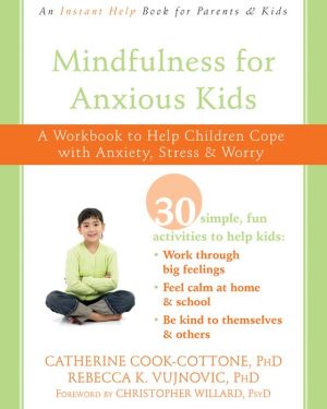 Book Mindfulness for Anxious Kids: A Workbook to Help Children Cope with Anxiety, Stress, and Worry