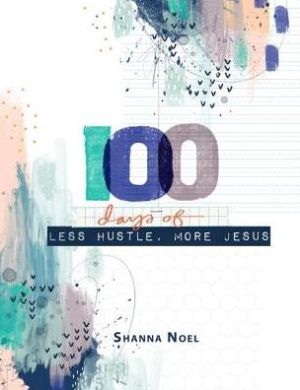 Book 100 days of Less Hustle, More Jesus
