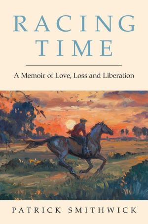Book Racing Time: A Memoir of Love, Loss and Liberation