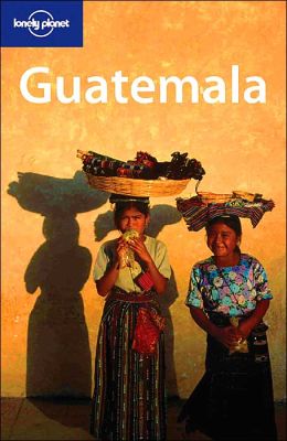 Guatemala (Lonely Planet Travel Series)