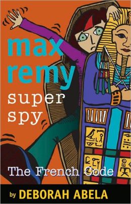 Max Remy Superspy: The French Code Deborah Abela