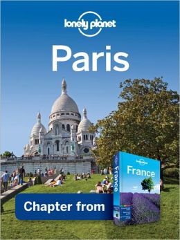 Lonely Planet Paris: Chapter from France Travel Guide