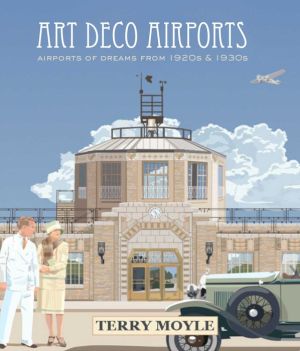 Art Deco Airports: Airports of Dreams From 1920's & 1930's