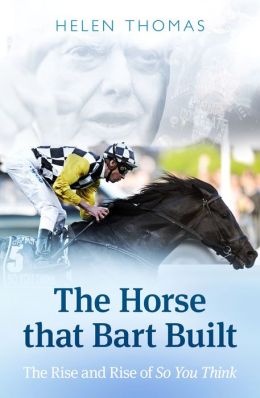 The Horse That Bart Built: So You Think's Incredible Journey Helen Thomas