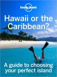 Book Cover Image. Title: Hawaii or the Caribbean?:  A guide to choosing your perfect island, Author: Lonely Planet