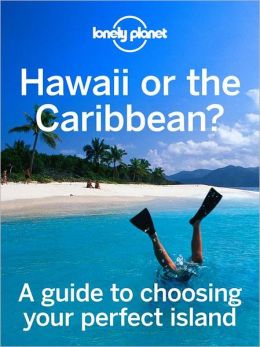 Hawaii or the Caribbean?: A guide to choosing your perfect island
