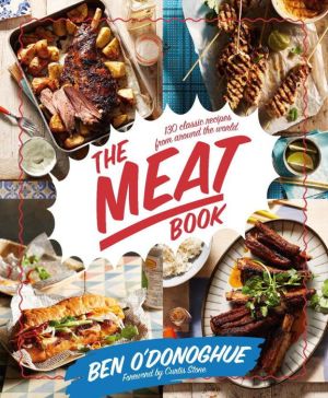The Meat Book: 150 Classic Recipes From Around The World