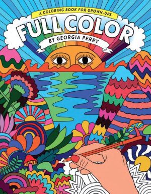 Full Color: A Coloring Book for Grown-Ups