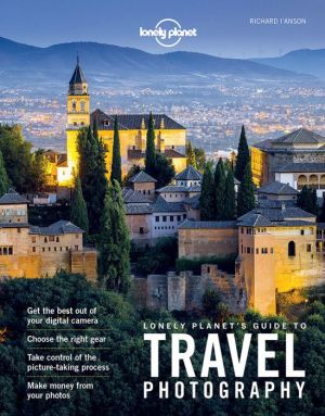 Lonely Planet's Guide to Travel Photography and Video
