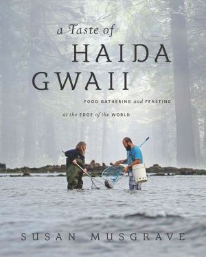 A Taste of Haida Gwaii: Food Gathering and Feasting at the Edge of the World