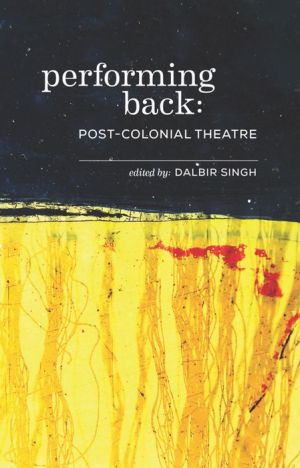 Performing Back: Post-Colonial Theatre