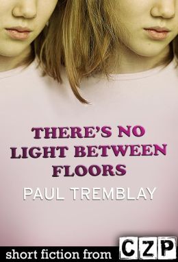 There's No Light Between Floors: Short Story Paul Tremblay