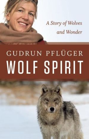 Wolf Spirit: A Story of Wolves and Wonder